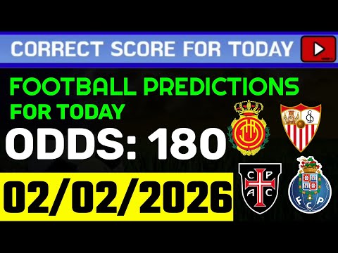 TODAY CORRECT SCORE PREDICTIONS 02/02/2026/FOOTBALL PREDICTIONS TODAY/SOCCER BETTING TIPS/SURE WIN