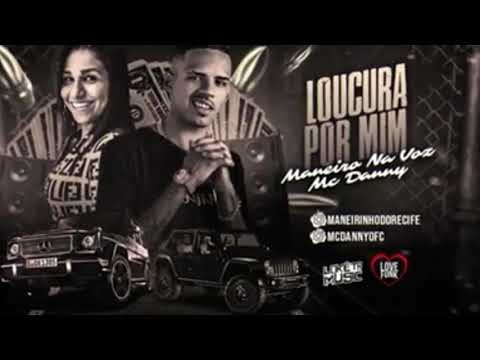 MANEIRO NA VOZ E MC DANNY - FAZ UMA LOUCURA POR MIM - BREGA FUNK 2020 (GS O REI DO BEAT)