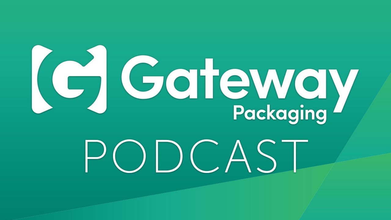 Ep. 1 - The Pilot Episode | The Gateway Packaging Podcast