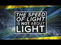 The Speed Of Light Is NOT About Light