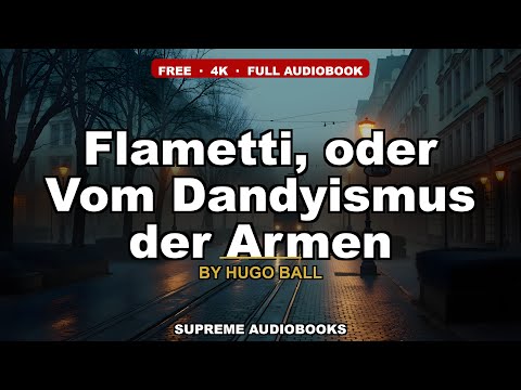 Flametti, oder Vom Dandyismus der Armen by Hugo Ball