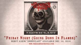 The Damned Things - "Friday Night (Going Down in Flames)"