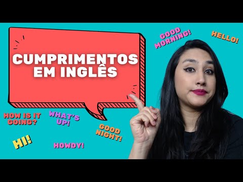 SAUDAÇÕES EM INGLÊS E CUMPRIMENTOS EM INGLÊS - GREETINGS