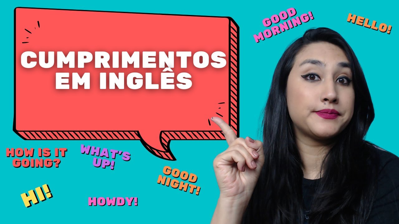 SAUDAÇÕES EM INGLÊS E CUMPRIMENTOS EM INGLÊS - GREETINGS