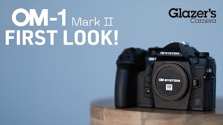 Glazer's Camera First Look: The NEW OM-1 Mark II!