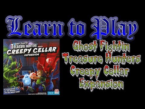 Learn to Play: Ghost Fightin' Treasure Hunters: Creepy Cellar Expansion