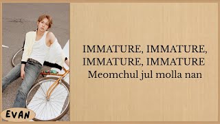 Download lagu EVAN - IMMATURE LYRICS FULL  mp3