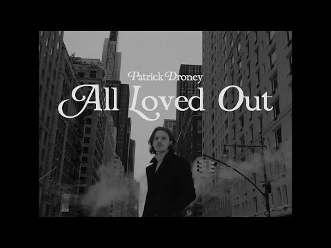 Patrick Droney - All Loved Out (Official Music Video)