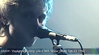 SAVOY - Daylight's Wasting (Live / HD) [@ NRK 'Wiese' / on-air: Feb. 23, 1996]