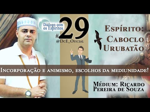 DcE 029 - Caboclo Urubatão da Guia, Incorporação e animismo, escolhos da mediunidade!