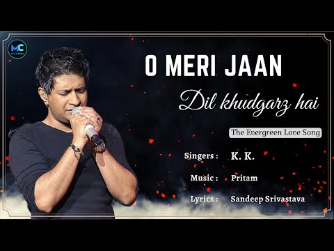 O Meri Jaan (Lyrics) - KK, Pritam | Life in a Metro | Kangna Ranaut | Hindi Hits Love Romantic Songs