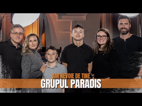 Grupul Paradis - Am Nevoie De Tine