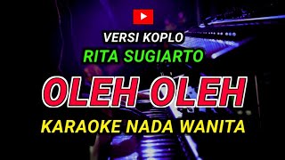 Download lagu OLEH OLEH - KARAOKE Nada Wanita || Versi Koplo ( RITA SUGIARTO ) mp3