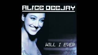 Alice Deejay : Will I Ever