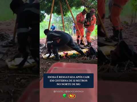 IDOSA É RESGATADA APÓS CAIR EM CISTERNA DE 12 METROS NO NORTE DE MG