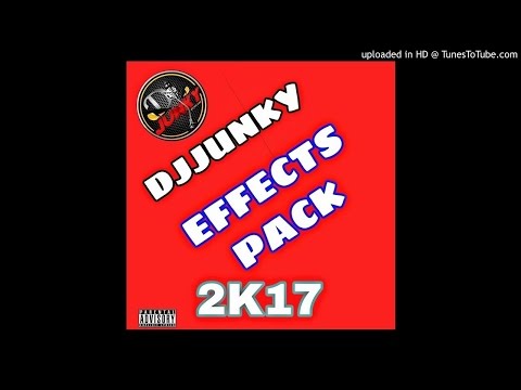 DJJUNKY EFFECTS PACK 2K17