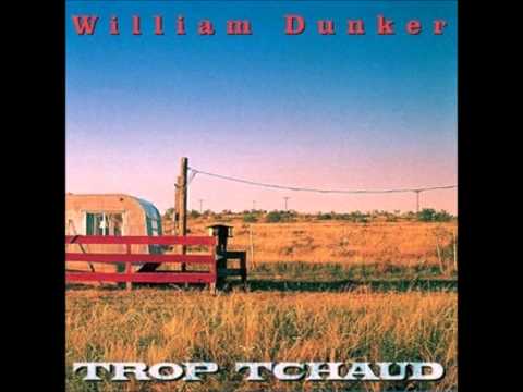 William Dunker - Toudis su'l voy ( trop tchaud)