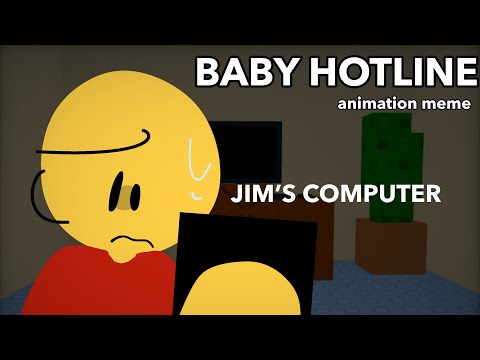 BABY HOTLINE || ANIMATION MEME || Jim’s Computer