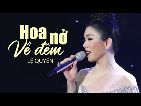 Hoa Nở Về Đêm - Lệ Quyên Hát Live Ca Khúc Bolero Hay Tê Tái