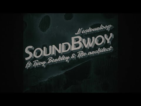L'ENTOURLOOP - SoundBwoy Ft. Troy Berkley & The Architect (Official Video)