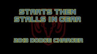 2013 Dodge Charger - 3.6 - Starts Then Stalls When In Gear After Jumping