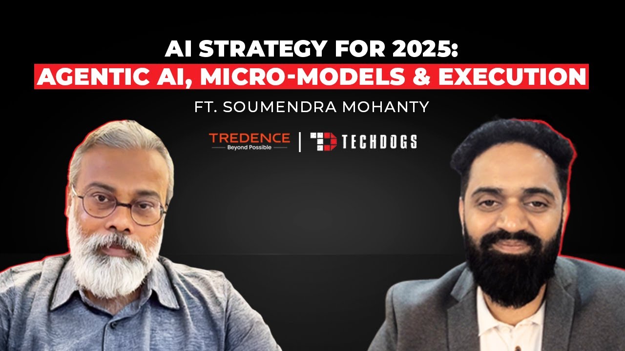 TechDogs-"Soumendra Mohanty, Chief Strategy Officer At Tredence On AI Strategy For 2025: Agentic AI, Micro-Models & Execution"