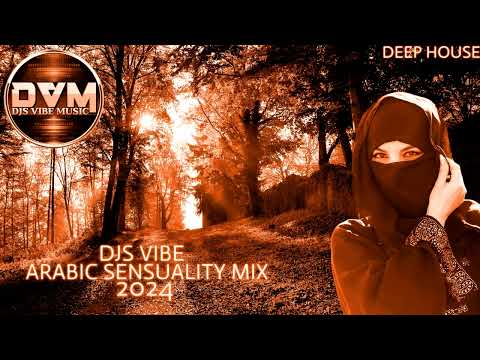 Djs Vibe - Arabic Sensuality Mix 2024 (Deep House)