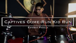 Esteban padilla | Captives Come Home - Run Kid Run | Drum cover