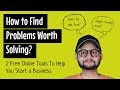 How To Find Problems Worth Solving