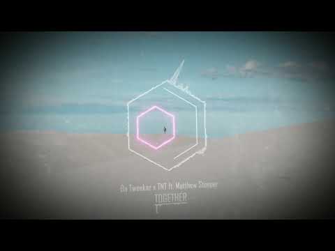 Da Tweekaz x TNT ft. Matthew Steeper - Together