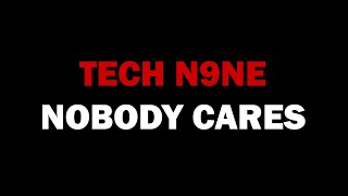 Tech N9ne - Nobody Cares (Feat. Krizz Kaliko & Stevie Stone) LYRICS ON SCREEN