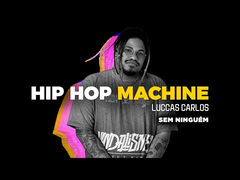 Leo Gandelman apresenta: Hip Hop Machine #9 - Luccas Carlos - Sem Ninguém