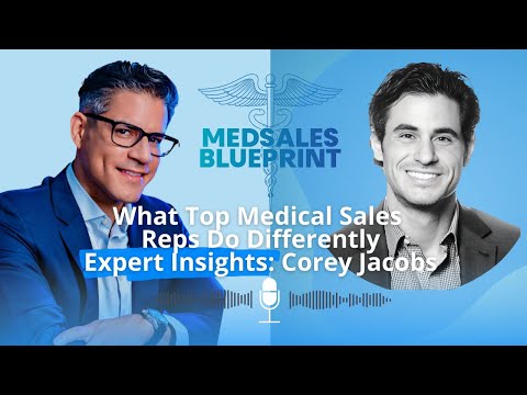 What the Best Medical Sales Reps Do Differently | with Corey Jacobs