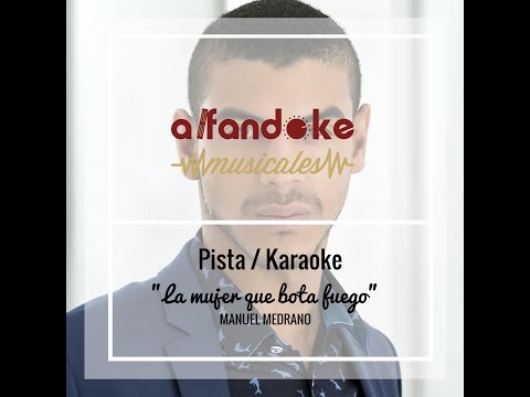 La mujer que bota fuego (Karaoke) - Manuel Medrano