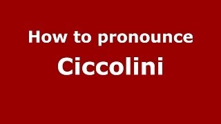 How to pronounce Ciccolini
