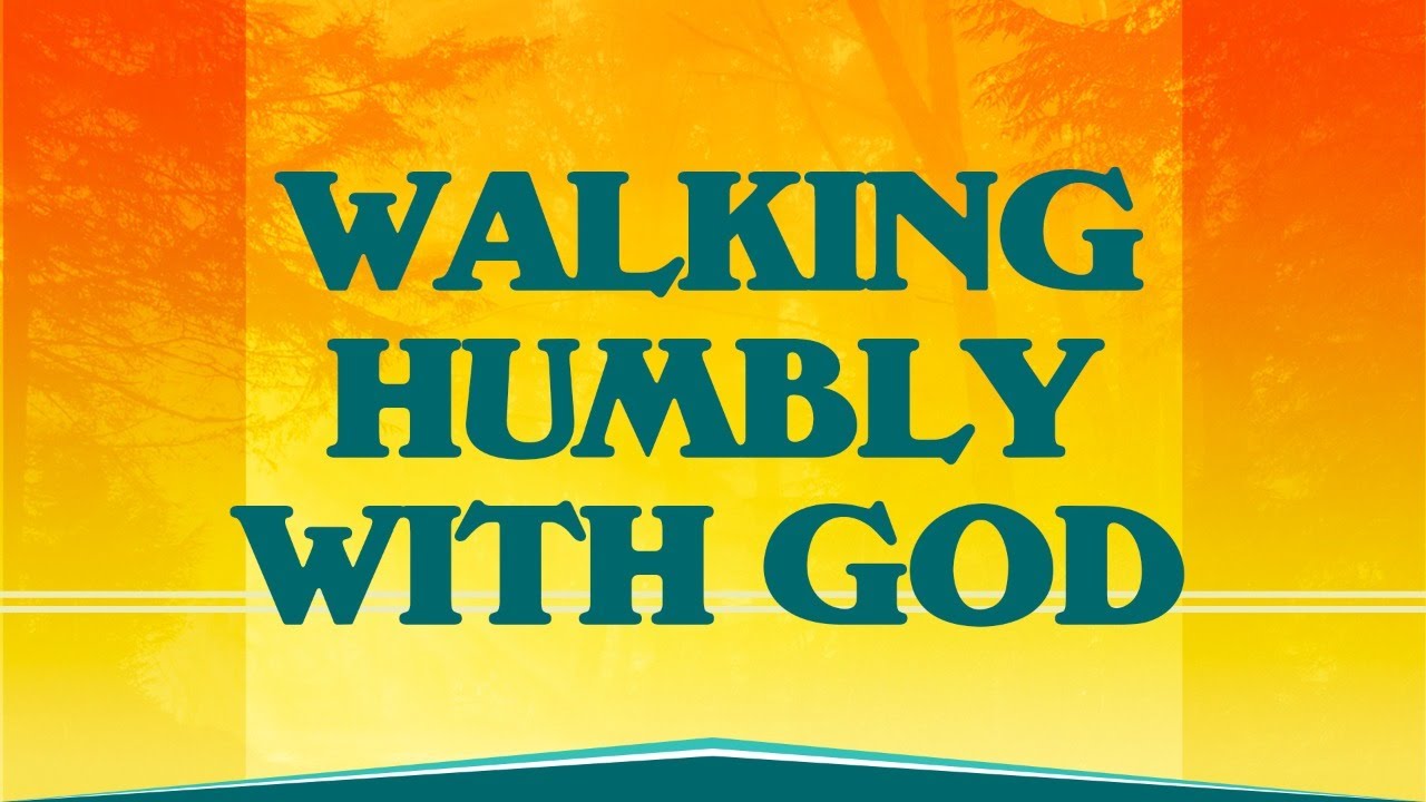 Walking Humbly With God