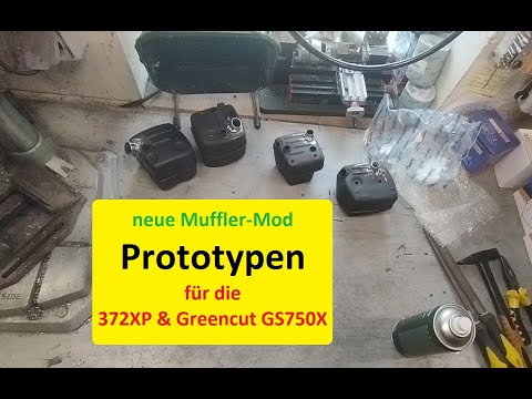 neue Muffler-Mod Prototypen für die 372XP + Greencut GS750X - Mitglieder Spezial