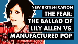 The Fear: How Lily Allen Took Down the Pop Machine From the Inside I New British Canon
