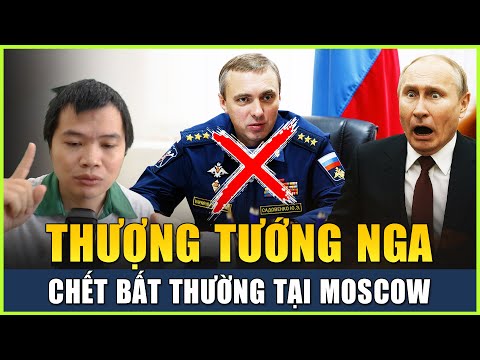 Live 26-12: Thêm 1 Thượng Tướng Nga Thiệt Mạng Bất Thường Tại Thủ Đô Moscow
