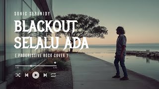 Download lagu BLACKOUT SELALU ADA COVER VERSI PROGRESSIVE ROCK by Sonic Serenidy mp3 Download lagu BLACKOUT SELALU ADA COVER VERSI PROGRESSIVE ROCK by Sonic Serenidy mp3