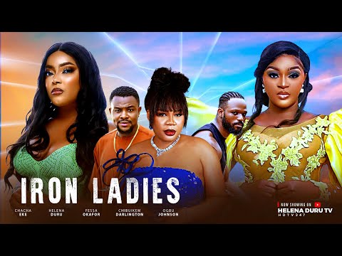 IRON LADIES - CHACHA EKE FAANI, HELENA DURU RITA EDOCHIE , CHIBUIKEM DARLINGTON ,FESSA OKAFOR ,OGBU