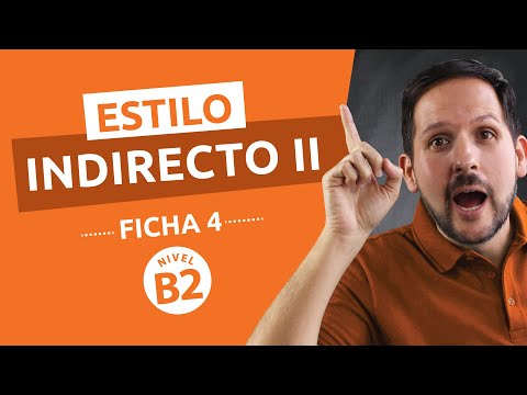 Ficha Gramatical Nº 4 - Nivel Avanzado B2 - Estilo Indirecto II