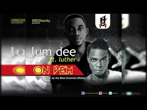 Lum Dee - On Dem ft Luther  (Audio Slide)