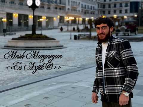 Mush Margaryan-Es Axjiky