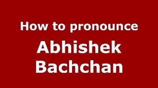 How to pronounce Abhishek Bachchan