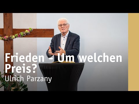 Frieden - Um welchen Preis? | Ulrich Parzany