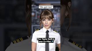If Taylor Swift was your Co-Pilot ✈️ #taylorswift