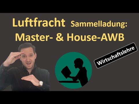 Sammelladung in der Luftfracht (2/2): Master- & House-AWB + Cargo Manifest