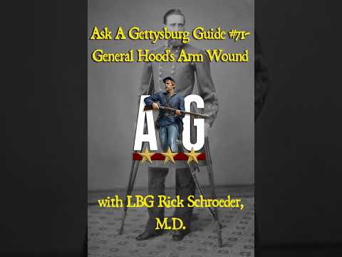 Ask A Gettysburg Guide #71- Hood's Arm Wound- with Rick Schroeder