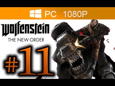 Wolfenstein The New Order Walkthrough Part 11 [1080p HD PC MAX Settings] - No Commentary
